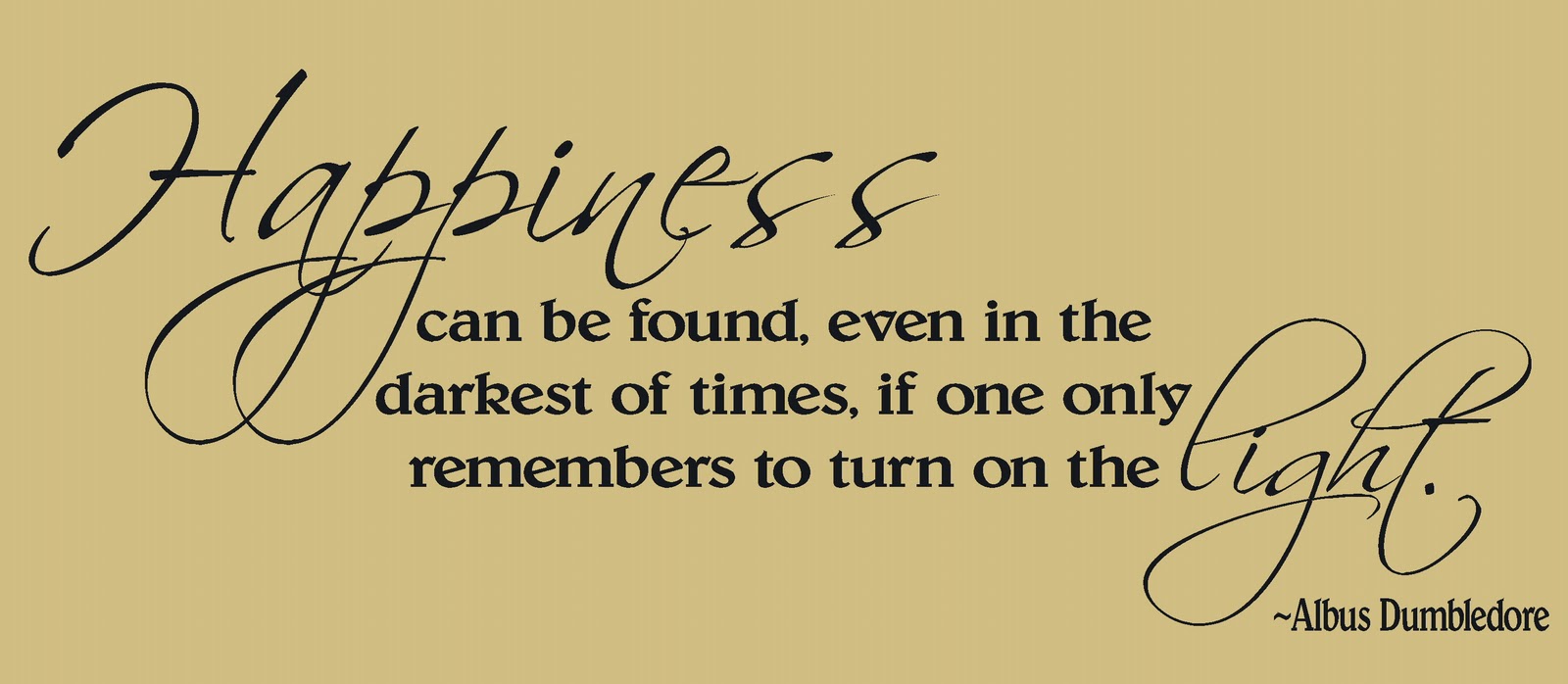 Happiness is - Albus Dumbldore quote